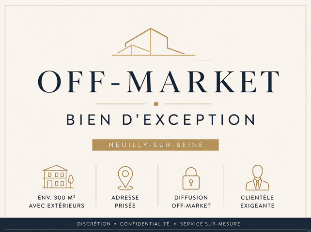 OFF MARKET – NEUILLY-SUR-SEINE (92200) – TRIPLEX D’EXCEPTION – 300 M² D’EXTÉRIEURS
